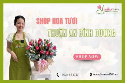 Shop hoa tươi phường Thuận An Bình Dương uy tín, chất lượng
